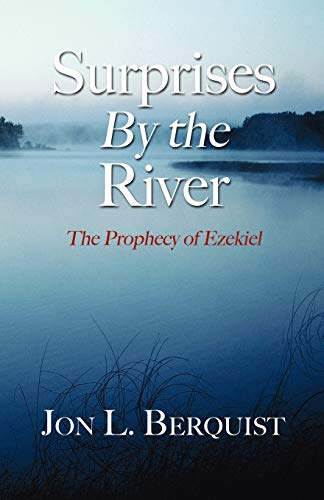 9781597525022: Surprises By The River: The Prophecy of Ezekiel