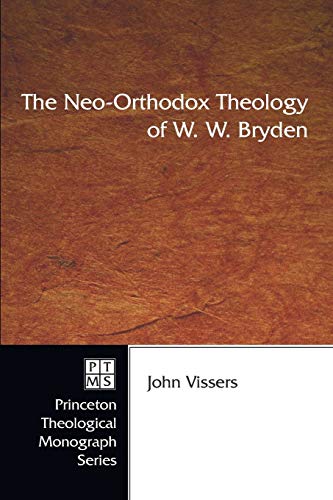 Stock image for The Neo-Orthodox Theology of W. W. Bryden (Princeton Theological Monograph) for sale by CARDINAL BOOKS  ~~  ABAC/ILAB