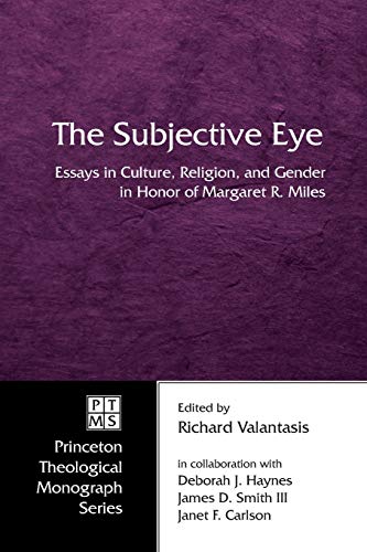 Stock image for The Subjective Eye: Essays in Culture, Religion, and Gender in Honor of Margaret R. Miles for sale by The Book Escape