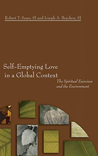 9781597525596: Self-Emptying Love in a Global Context: The Spiritual Exercises and the Environment