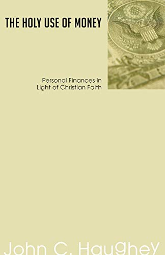 Stock image for The Holy Use of Money: Personal Finances in Light of Christian Faith for sale by HPB-Red