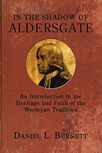 Beispielbild fr In the Shadow of Aldersgate : An Introduction to the Heritage and Faith of the Wesleyan Tradition zum Verkauf von Better World Books