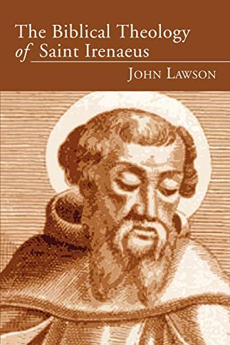 The Biblical Theology of Saint Irenaeus (9781597525800) by Lawson, John