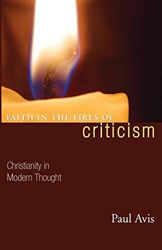 Beispielbild fr Faith in the Fires of Criticism: Christianity in Modern Thought zum Verkauf von Windows Booksellers