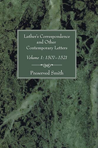 Beispielbild fr Luther's Correspondence and Other Contemporary Letters, Volume One: Volume 1: 1507-1521 zum Verkauf von Windows Booksellers