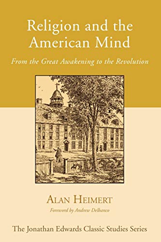 Beispielbild fr Religion and the American Mind: From the Great Awakening to the Revolution (Jonathan Edwards Classic Studies) zum Verkauf von HPB-Diamond