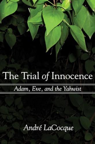 Imagen de archivo de The Trial of Innocence: Adam, Eve, and the Yahwist a la venta por SecondSale