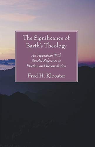 Stock image for Significance of Barth's Theology: An Appraisal: With Special Reference to Election and Reconciliation for sale by Chiron Media