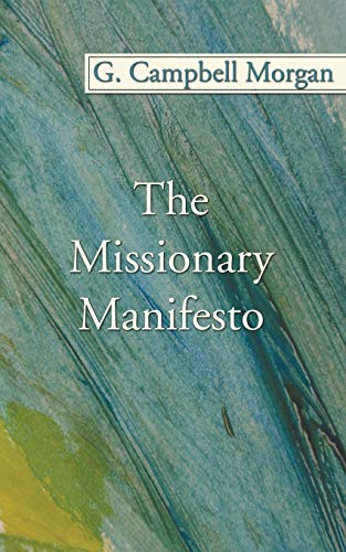 The Missionary Manifesto (9781597526715) by Morgan, G. Campbell