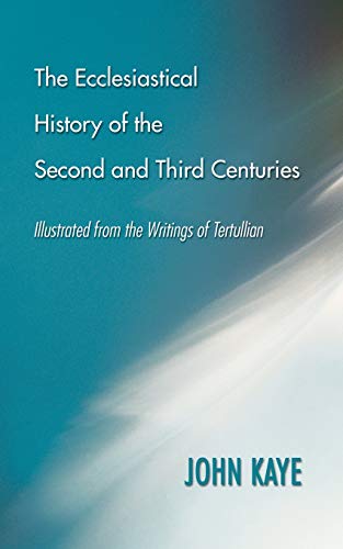Beispielbild fr The Ecclesiastical History of the Second and Third Centuries: Illustrated from the Writings of Tertullian zum Verkauf von Windows Booksellers