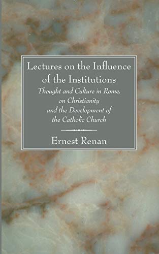 Stock image for Lectures on the Influence of the Institutions Thought and Culture in Rome, on Christianity and the Development of the Catholic Church: Practical Christian Criticism for sale by Lakeside Books