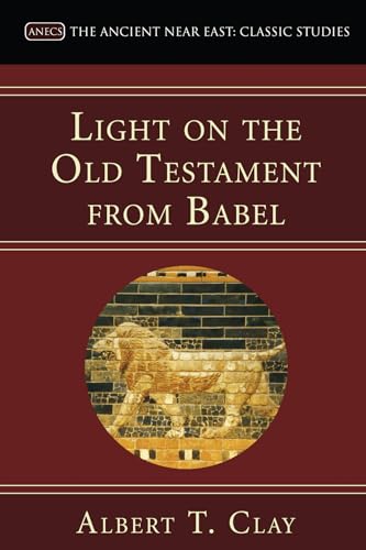 Light on the Old Testament from Babel: (Ancient Near East: Classic Studies)