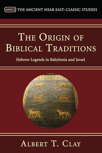 Imagen de archivo de The Origin of Biblical Traditions: Hebrew Legends in Babylonia and Israel (Ancient Near East: Classic Studies) a la venta por Lakeside Books