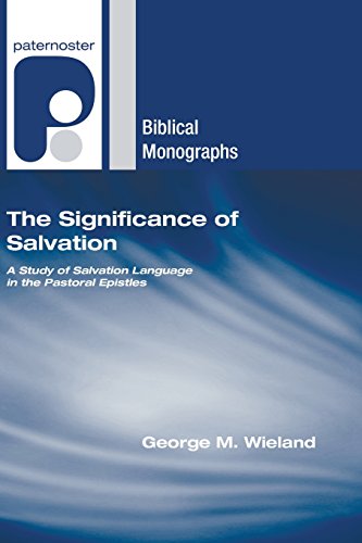Stock image for The Significance of Salvation: A Study of Salvation Language in the Pastoral Epistles (Paternoster Biblical Monographs) for sale by Revaluation Books