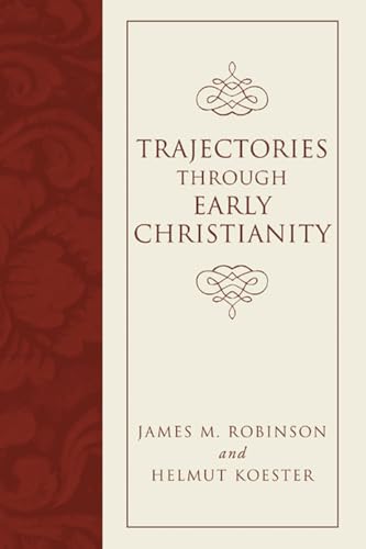 Trajectories through Early Christianity (9781597527361) by Robinson, James M.