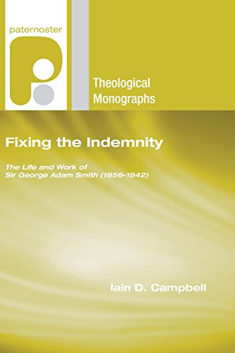 Beispielbild fr Fixing the Indemnity: The Life and Work of Sir George Adam Smith (1856-1942) (Paternoster Theological Monographs) zum Verkauf von Lakeside Books
