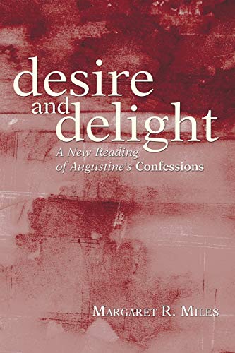 9781597527514: Desire and Delight: A New Reading of Augustine's Confessions