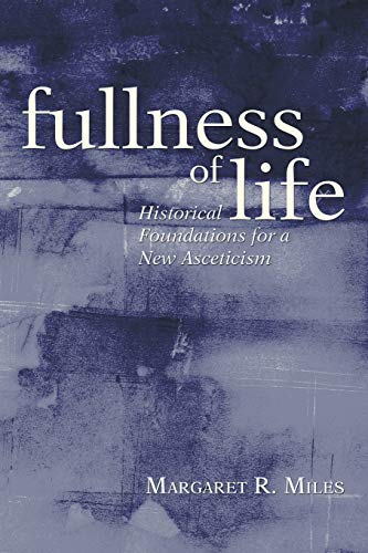 Beispielbild fr Fullness of Life: Historical Foundations for a New Asceticism zum Verkauf von Windows Booksellers