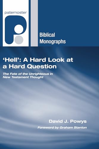 9781597527569: Hell: a Hard Look at a Hard Question: The Fate of the Unrighteous in New Testament Thought