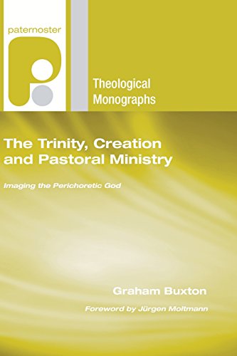 Stock image for The Trinity, Creation and Pastoral Ministry: Imaging the Perichoretic God (Paternoster Theological Monographs) for sale by Lakeside Books