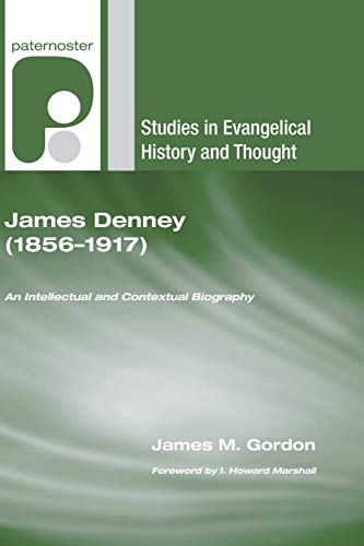 Beispielbild fr James Denney (1856-1917): An Intellectual and Contextual Biography zum Verkauf von Windows Booksellers