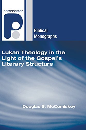 9781597527866: Lukan Theology in the Light of the Gospel's Literary Structure (Paternoster Biblical Monographs)