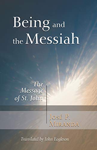 Beispielbild fr Being and the Messiah: The Message of St. John zum Verkauf von Windows Booksellers