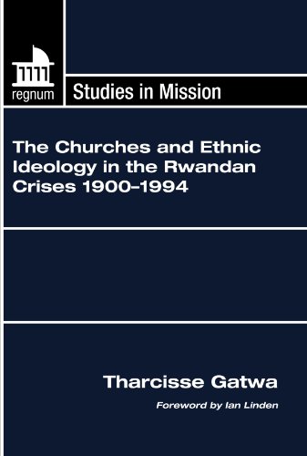 9781597528238: The Churches and Ethnic Ideology in the Rwandan Crises 1900-1994 (Regnum Studies in Mission)
