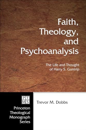 Beispielbild fr Faith, Theology, and Psychoanalysis: The Life and Thought of Harry S. Guntrip zum Verkauf von Windows Booksellers