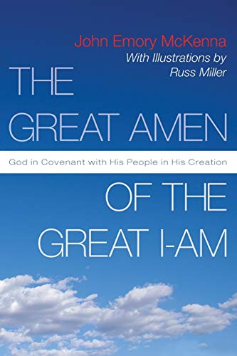 Stock image for The Great AMEN of the Great I-AM: God in Covenant with His People in His Creation for sale by MyLibraryMarket