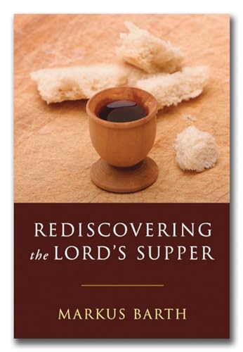 9781597528511: Rediscovering the Lord's Supper: Communion with Israel, with Christ, and Among the Guests