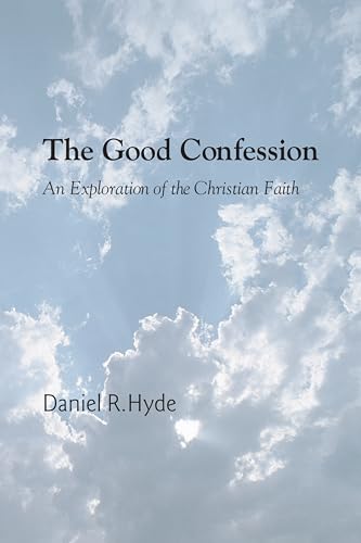 Beispielbild fr The Good Confession: An Exploration of the Christian Faith zum Verkauf von Windows Booksellers