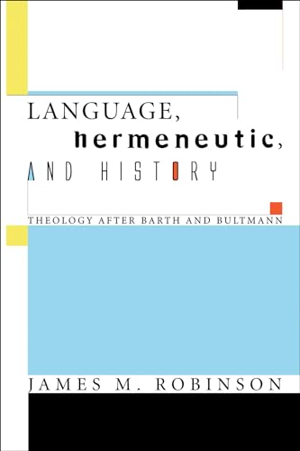 Beispielbild fr Language, Hermeneutic, and History: Theology after Barth and Bultmann zum Verkauf von Windows Booksellers