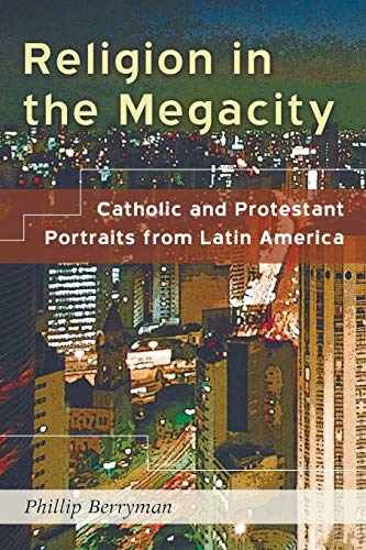 Beispielbild fr Religion in the Megacity: Catholic and Protestant Portraits from Latin America zum Verkauf von Windows Booksellers