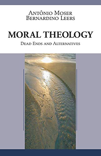 Stock image for Moral Theology: Dead Ends and Alternatives for sale by Revaluation Books