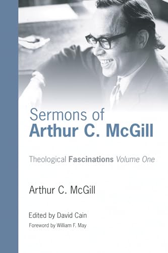 Imagen de archivo de Sermons of Arthur C. McGill (Theological Fascinations, Volume One) a la venta por Smith Family Bookstore Downtown