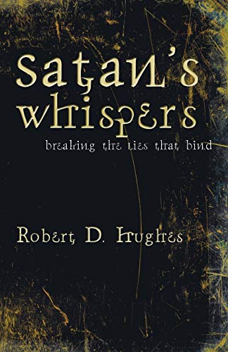 Beispielbild fr Satan's Whispers: Breaking the Lies That Bind zum Verkauf von Windows Booksellers