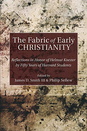 Stock image for The Fabric of Early Christianity: Reflections in Honor of Helmut Koester by Fifty Years of Harvard Students Presented on the Occasion of His 80th Birthday for sale by St Vincent de Paul of Lane County