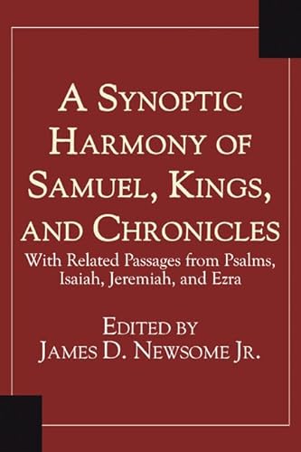 Stock image for A Synoptic Harmony of Samuel, Kings, and Chronicles: With Related Passages from Psalms, Isaiah, Jeremiah, and Ezra for sale by Windows Booksellers