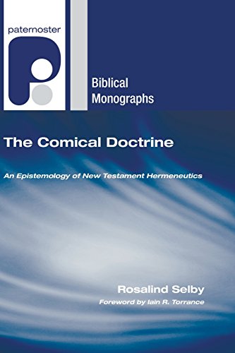 Stock image for The Comical Doctrine: An Epistemology of New Testament Hermeneutics (Paternoster Biblical Monographs) for sale by Revaluation Books