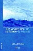 Imagen de archivo de Los Vientos del Este Se Llaman de Levante (Spanish Edition) a la venta por Once Upon A Time Books