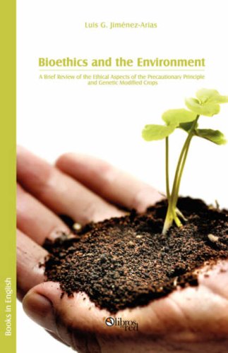 Beispielbild fr Bioethics and the Environment. a Brief Review of the Ethical Aspects of the Precautionary Principle and Genetic Modified Crops zum Verkauf von WorldofBooks