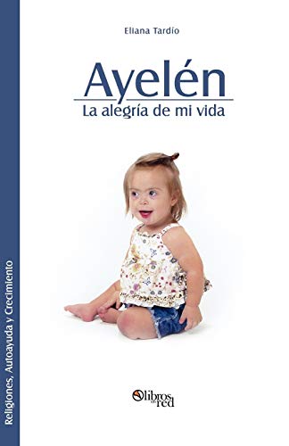 Stock image for Ayelen. La Alegria de Mi Vida (Spanish Edition) for sale by Lucky's Textbooks