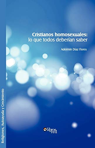 Imagen de archivo de Cristianos Homosexuales: Lo Que Todos Deberian Saber a la venta por Revaluation Books