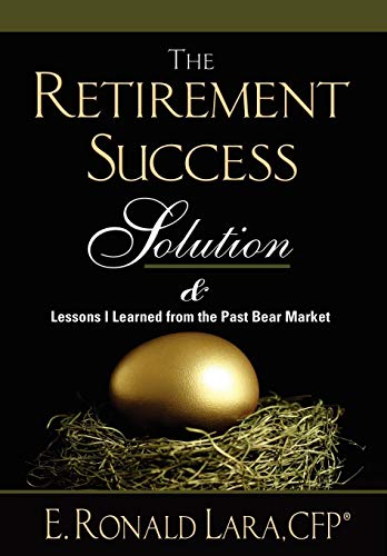 Imagen de archivo de The Retirement Success Solution : Lessons I Learned from the Past Bear Market a la venta por Better World Books