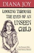 Beispielbild fr Looking Through the Eyes of an Unseen Child zum Verkauf von HPB-Ruby