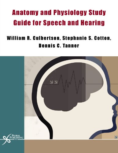 Anatomy And Physiology Study Guide for Speech And Hearing (9781597560269) by Culbertson, William, Ph.d.; Cotton, Stephanie S.; Tanner, Dennis C.