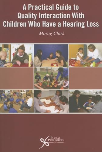 Beispielbild fr A Practical Guide to Quality Interaction with Children who Have a Hearing Loss zum Verkauf von BooksRun