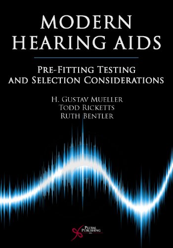 Modern Hearing Aids: Pre-Fitting Testing and Selection Considerations (9781597561389) by H. Gustav Mueller; Todd A. Ricketts; Ruth Bentler