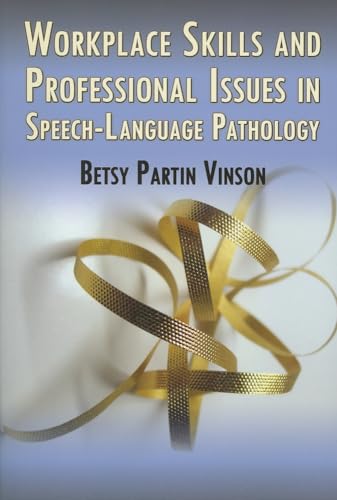 Imagen de archivo de Workplace Skills and Professional Issues in Speech-Language Pathology a la venta por Better World Books